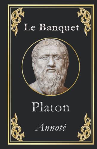 Le Banquet (Platon): édition collector annotée